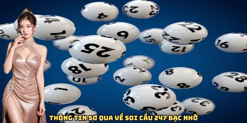 Thông tin sơ qua về soi cầu 247 bạc nhớ Thông tin sơ qua về soi cầu 247 bạc nhớ